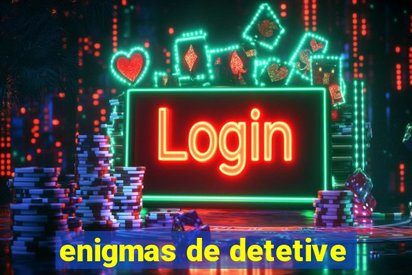 enigmas de detetive